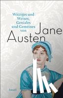 Austen, Jane - Witziges und Weises, Geniales und Gemeines von Jane Austen