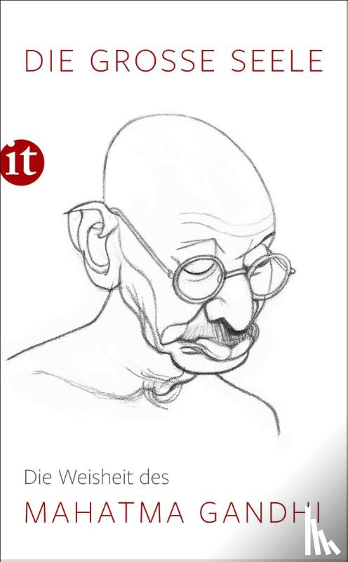 Gandhi, Mahatma - Die große Seele - Die Weisheit des Mahatma Gandhi