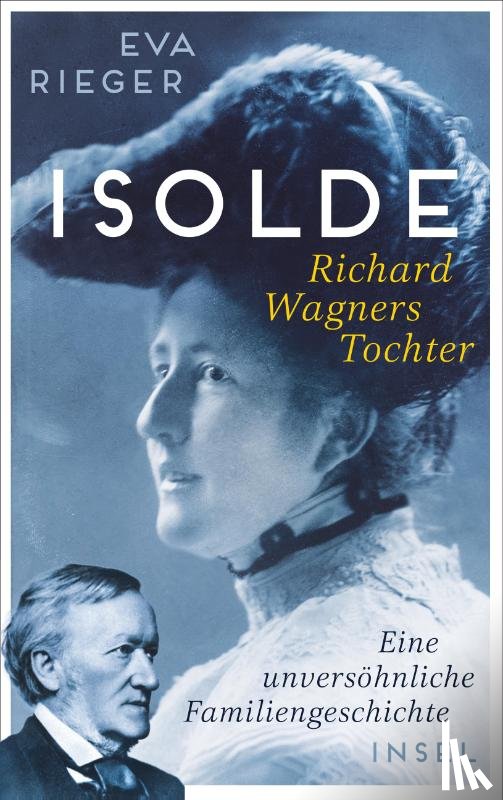 Rieger, Eva - Isolde. Richard Wagners Tochter