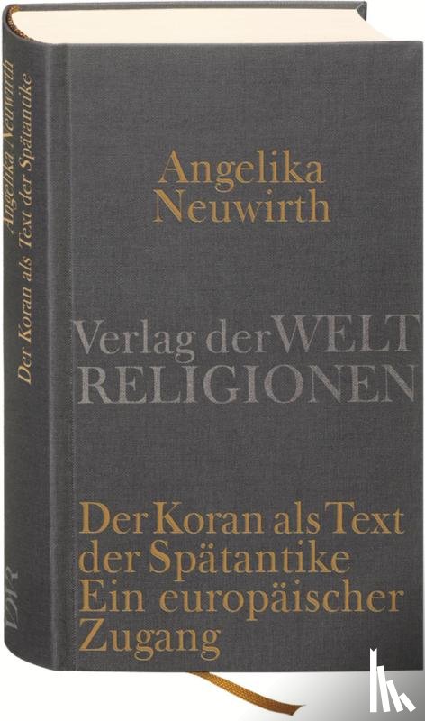 Neuwirth, Angelika - Der Koran als Text der Spätantike. Ein europäischer Zugang