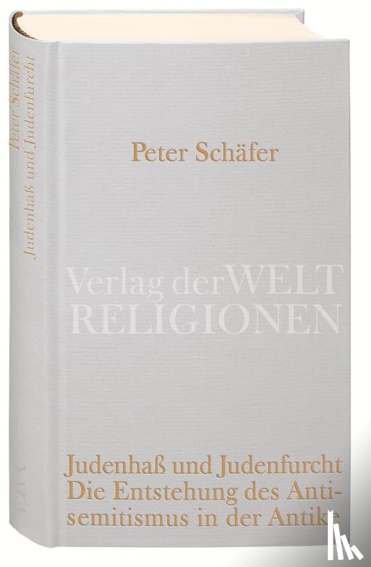 Schäfer, Peter - Judenhaß und Judenfurcht. Die Entstehung des Antisemitismus in der Antike