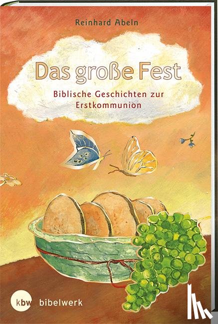 Abeln, Reinhard - Das große Fest Biblische Geschichten zur Erstkommunion