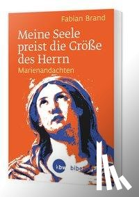 Brand, Fabian - Meine Seele preist die Größe des Herrn