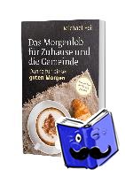 Feil, Michael - Das Morgenlob für Zuhause und die Gemeinde: Danke für diesen guten Morgen