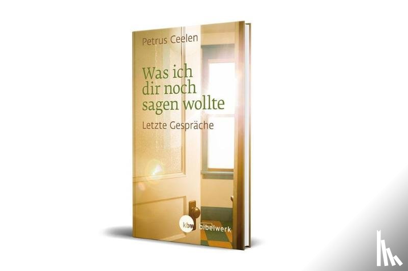 Ceelen, Petrus - Was ich dir noch sagen wollte