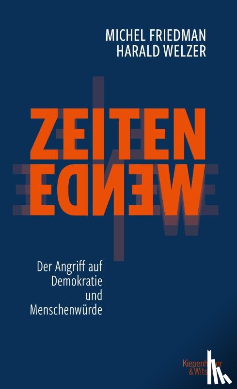 Friedman, Michel, Welzer, Harald - Zeitenwende - Der Angriff auf Demokratie und Menschenwürde