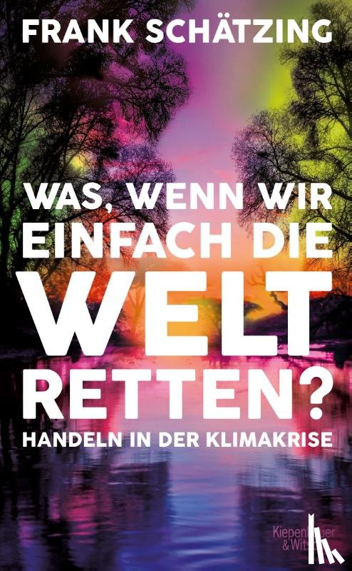 Schätzing, Frank - Was, wenn wir einfach die Welt retten?