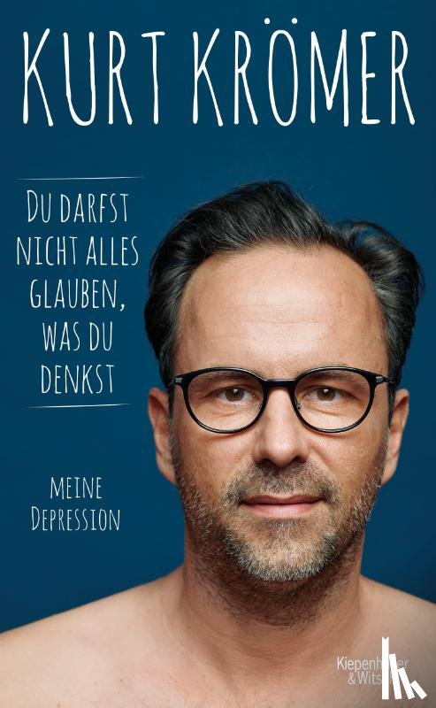 Krömer, Kurt - Du darfst nicht alles glauben, was du denkst