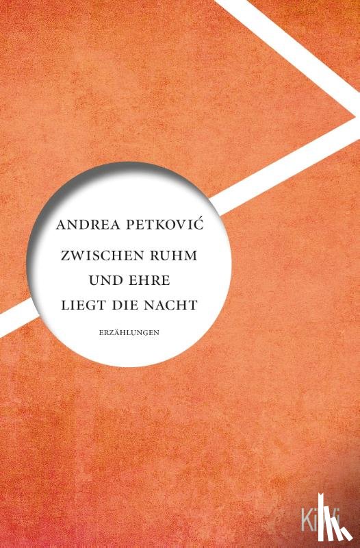 Petkovic, Andrea - Zwischen Ruhm und Ehre liegt die Nacht
