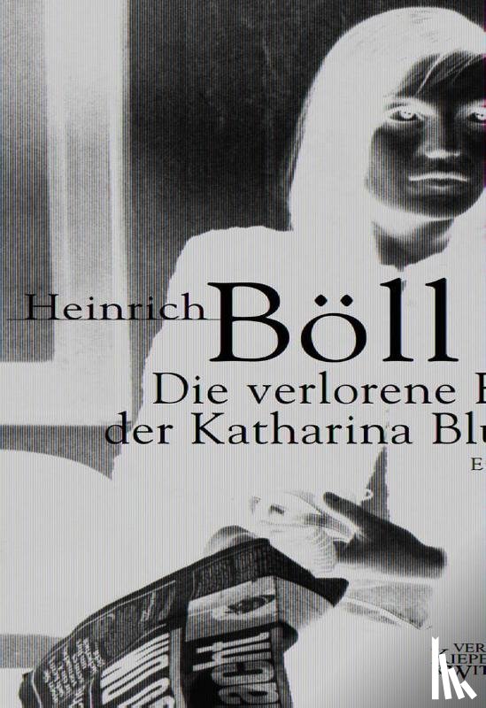 Böll, Heinrich - Die verlorene Ehre der Katharina Blum oder Wie Gewalt entstehen und wohin sie führen kann