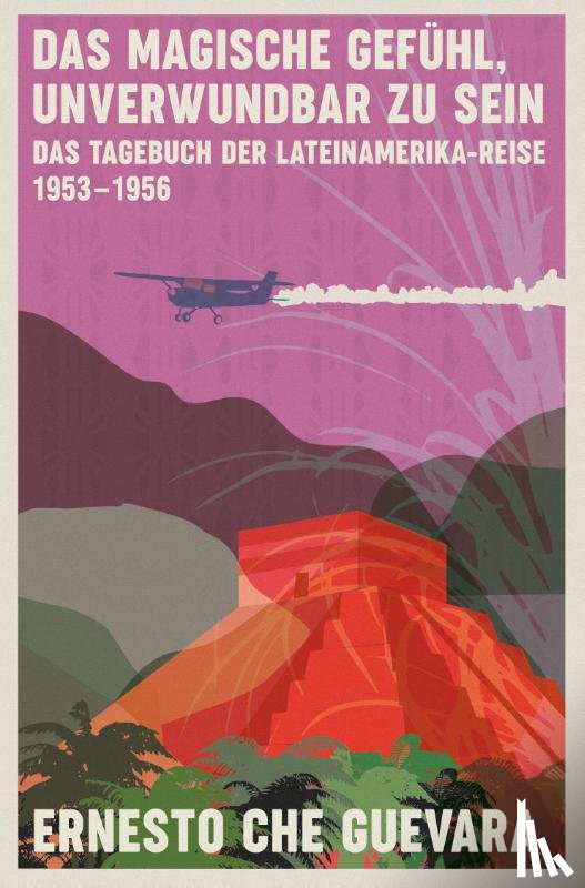 Guevara, Ernesto Che - Das magische Gefühl, unverwundbar zu sein