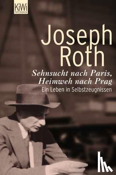 Roth, Joseph - Sehnsucht nach Paris, Heimweh nach Prag