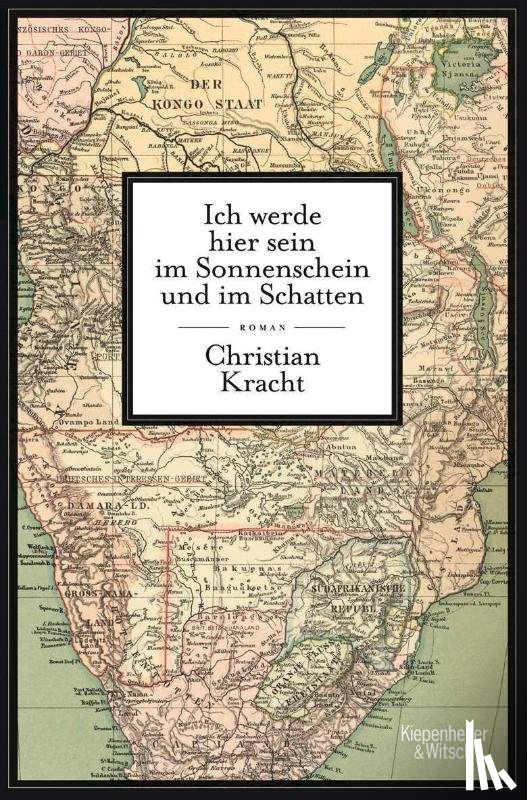 Kracht, Christian - Ich werde hier sein im Sonnenschein und im Schatten