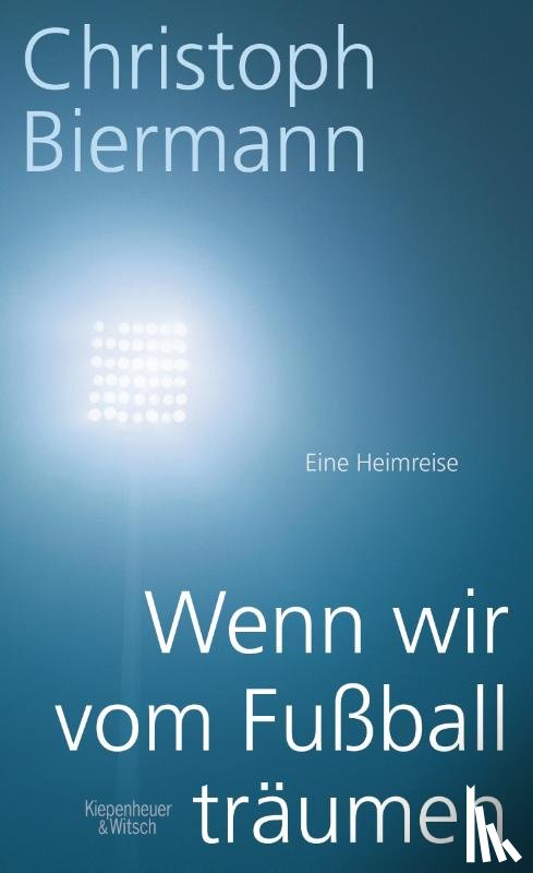 Biermann, Christoph - Wenn wir vom Fußball träumen