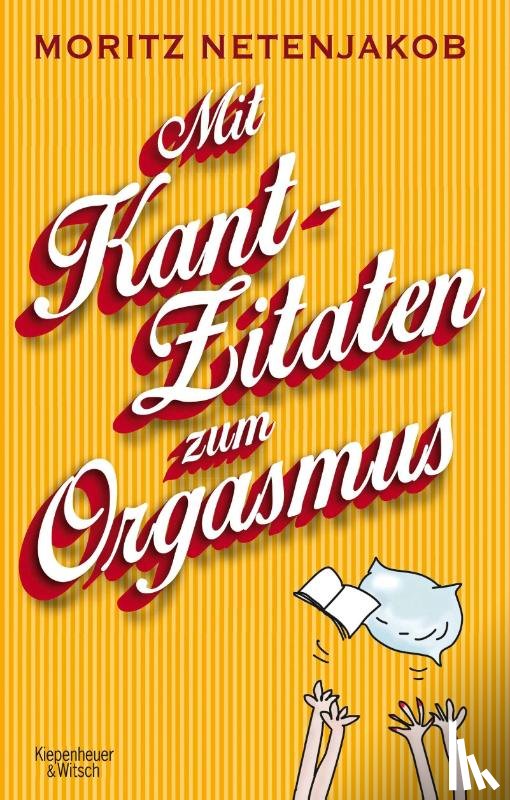 Netenjakob, Moritz - Mit Kant-Zitaten zum Orgasmus