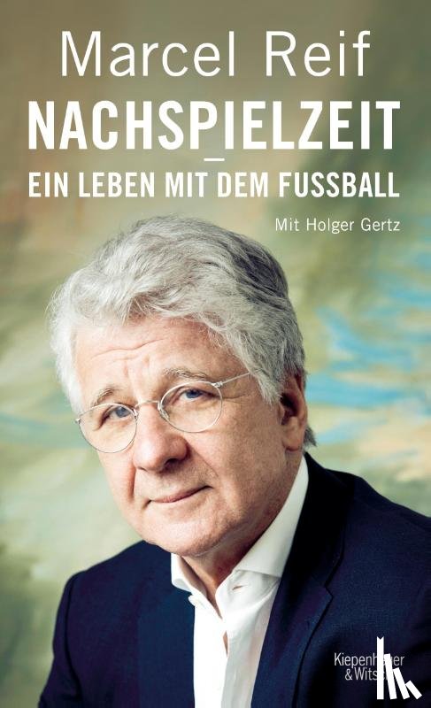 Reif, Marcel, Gertz, Holger - Nachspielzeit - ein Leben mit dem Fußball