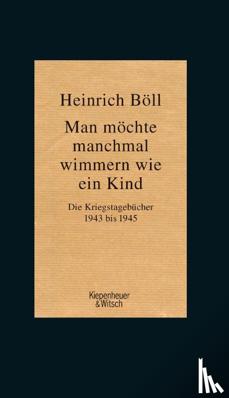 Böll, Heinrich - Man möchte manchmal wimmern wie ein Kind