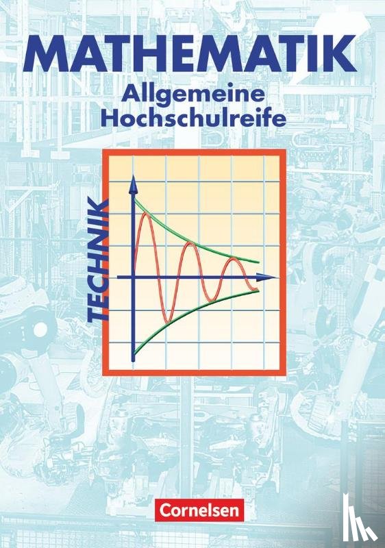 Brüggemann, Juliane, Fredebeul, Christoph, Schröder, Markus - Mathematik. Allgemeine Hochschulreife. Technische Richtung. Analysis, Lineare Algebra und Stochastik. Schülerbuch