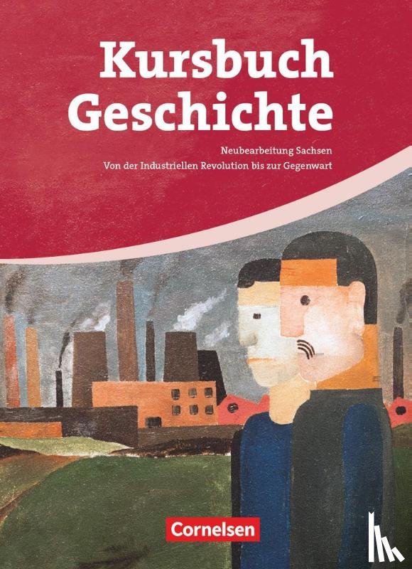 Berg, Rudolf, Brunn, Gerhard, Dilger, Andreas, Frevert, Ute - Kursbuch Geschichte. Von der Industriellen Revolution bis zur Gegenwart. Schülerbuch. Sachsen