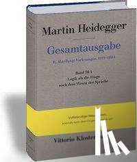 Heidegger, Martin - Logik als die Frage nach dem Wesen der Sprache