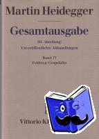 Heidegger, Martin - Feldweg-Gespräche (1944/45)