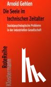 Gehlen, Arnold - Die Seele im technischen Zeitalter