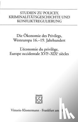 Garner, Guillaume - Die Okonomie Des Privilegs, Westeuropa 16.-19. Jh. / l'Economie Du Privlege, Europe Occidentale Xvie-XIX Siecles