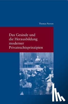 Pierson, Thomas - Pierson, T: Gesinde und die Herausbildung moderner Privatrec