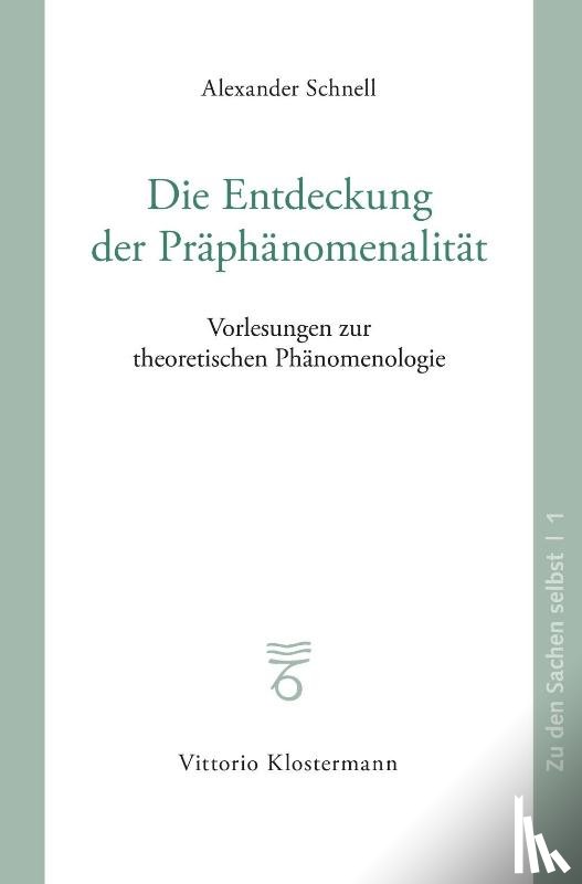 Schnell, Alexander - Die Entdeckung der Präphänomenalität