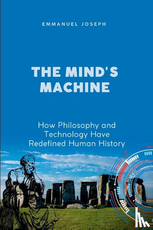 Joseph - The Mind's Machine, How Philosophy and Technology Have Redefined Human History
