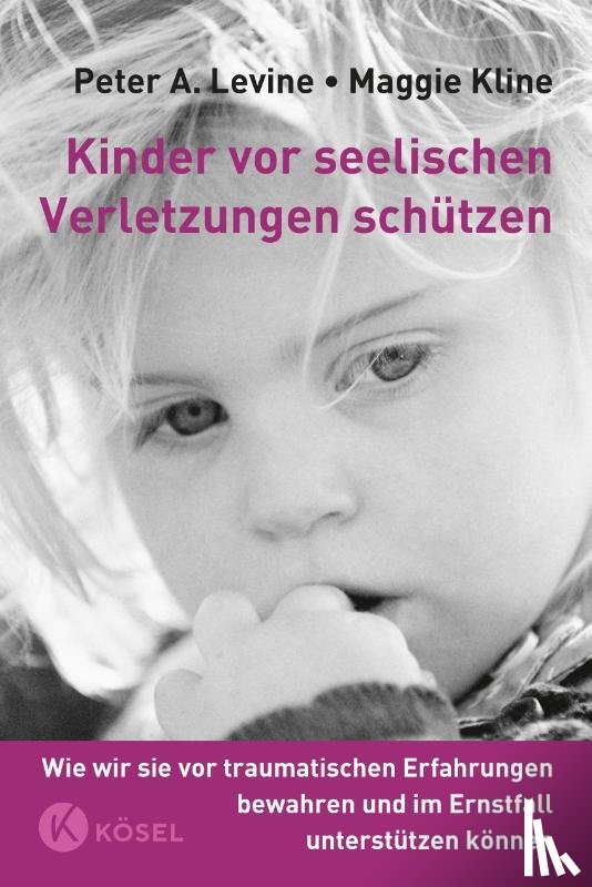 Levine, Peter A., Kline, Maggie - Kinder vor seelischen Verletzungen schützen