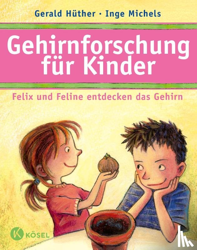 Hüther, Gerald, Michels, Inge - Gehirnforschung für Kinder - Felix und Feline entdecken das Gehirn