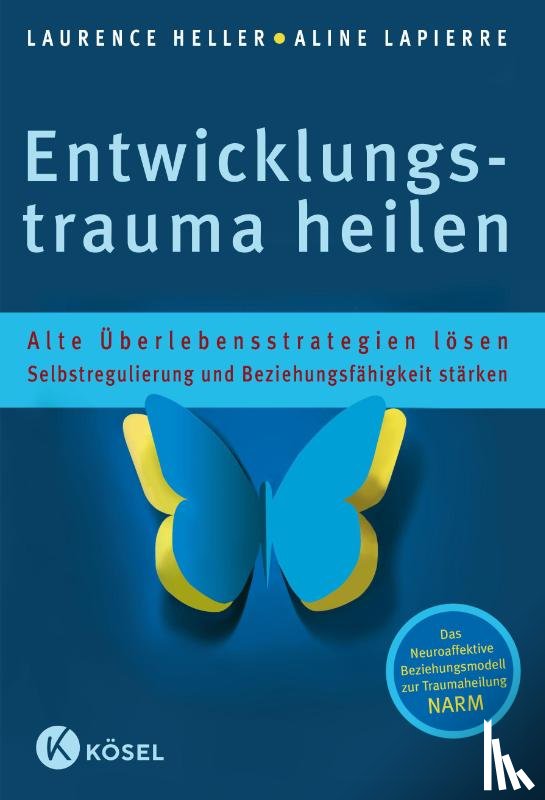 Heller, Laurence, LaPierre, Aline - Entwicklungstrauma heilen