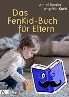 Draxler, Astrid, Koch, Angelika - Das FenKid-Buch für Eltern