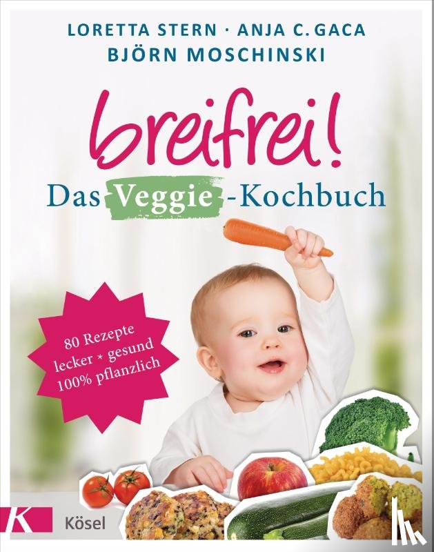 Stern, Loretta, Gaca, Anja Constance, Moschinski, Björn - Breifrei! Das Veggie-Kochbuch