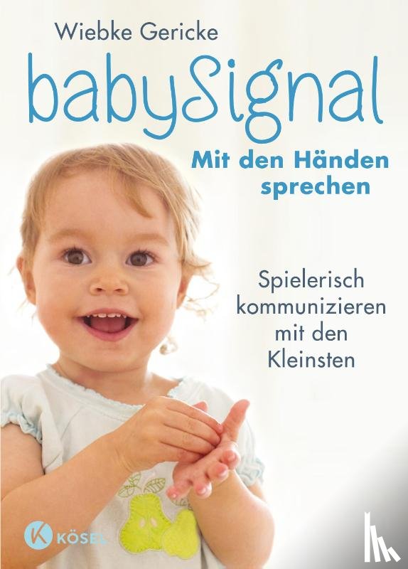 Gericke, Wiebke - babySignal - Mit den Händen sprechen