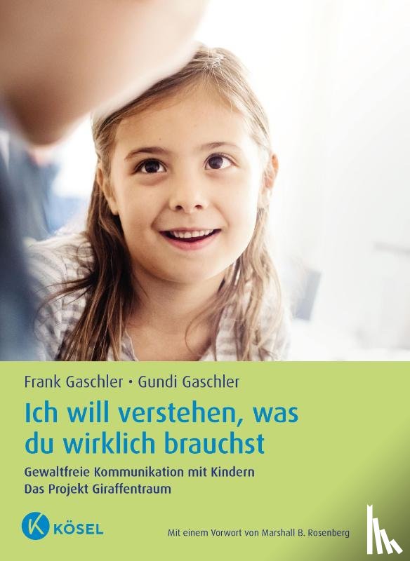 Gaschler, Frank, Gaschler, Gundi - Ich will verstehen, was du wirklich brauchst
