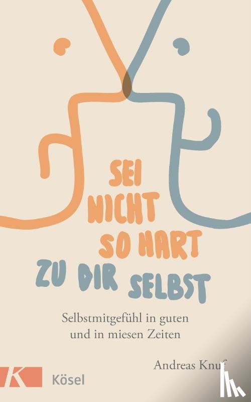 Knuf, Andreas - Sei nicht so hart zu dir selbst