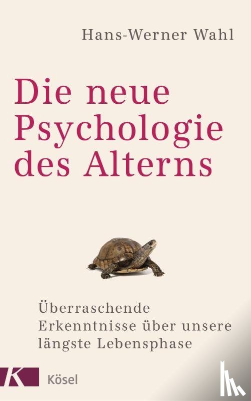 Wahl, Hans-Werner - Die neue Psychologie des Alterns