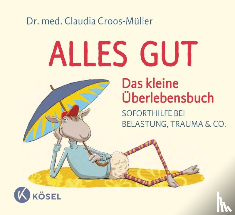 Croos-Müller, Claudia - Alles gut - Das kleine Überlebensbuch