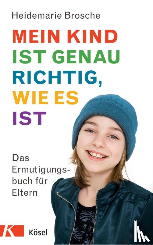 Brosche, Heidemarie - Mein Kind ist genau richtig, wie es ist