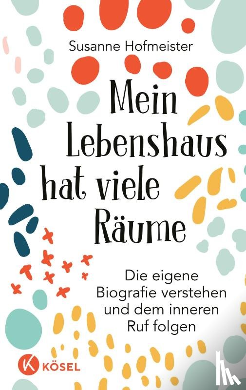 Hofmeister, Susanne - Mein Lebenshaus hat viele Räume