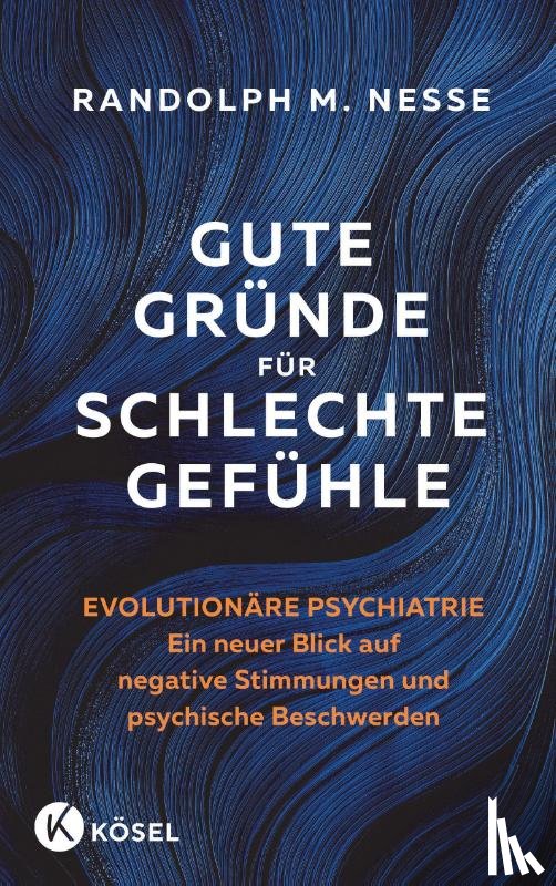 Nesse, Randolph M. - Gute Gründe für schlechte Gefühle