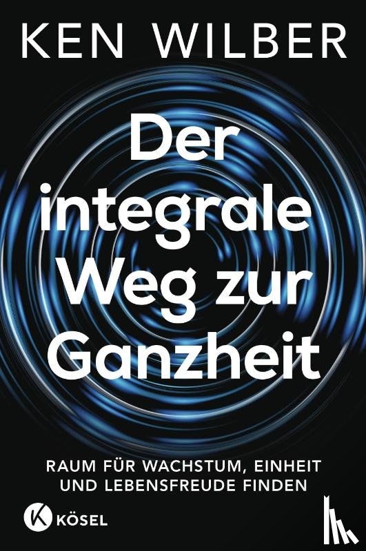 Wilber, Ken - Der integrale Weg zur Ganzheit