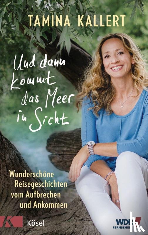 Kallert, Tamina - Und dann kommt das Meer in Sicht