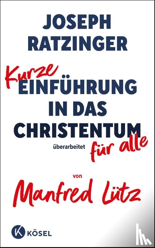 Ratzinger, Joseph, Lütz, Manfred - Kurze Einführung in das Christentum