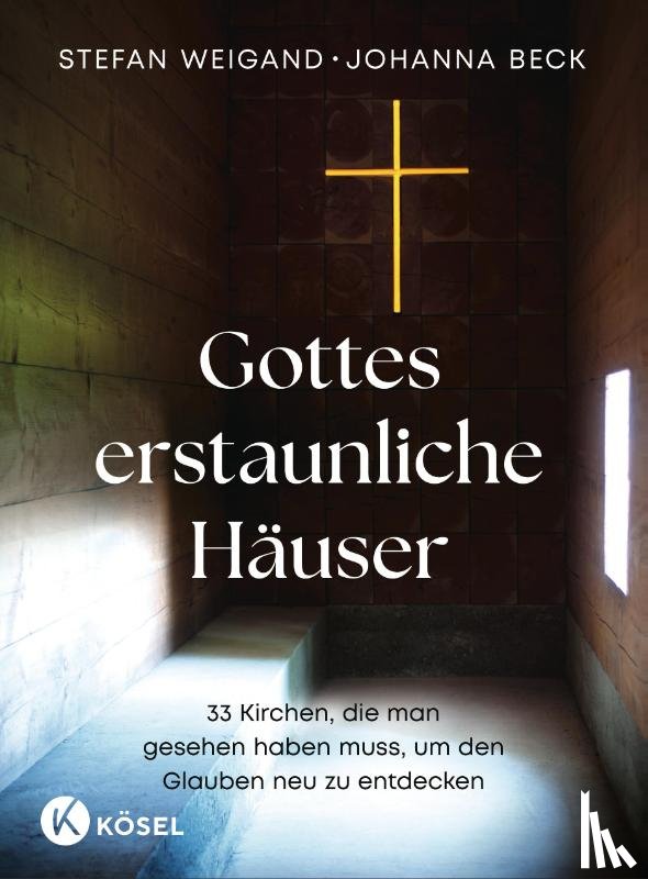 Weigand, Stefan, Beck, Johanna - Gottes erstaunliche Häuser