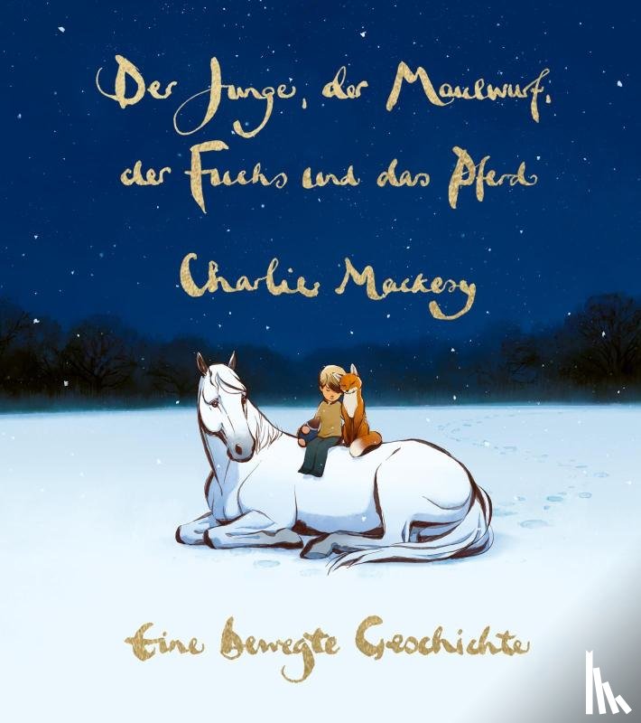 Mackesy, Charlie - Der Junge, der Maulwurf, der Fuchs und das Pferd. Eine bewegte Geschichte
