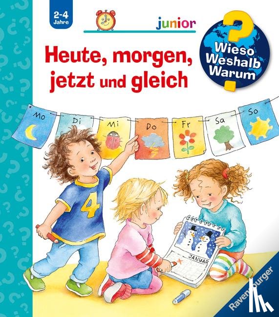 Prusse, Daniela - Wieso? Weshalb? Warum? junior, Band 56: Heute, morgen, jetzt und gleich