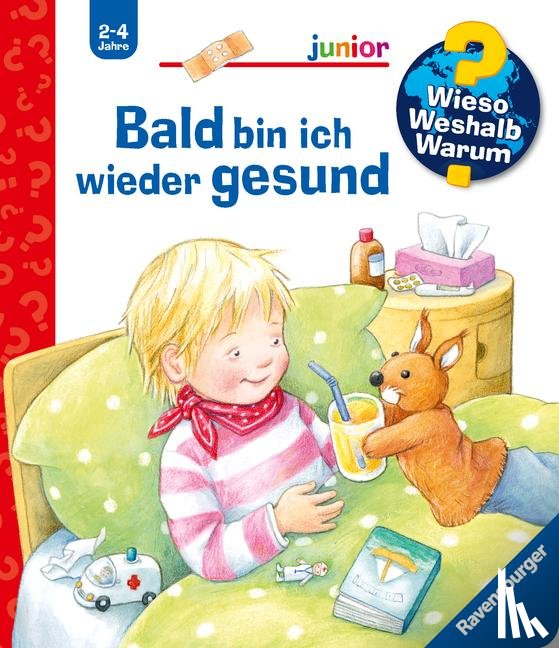 Rübel, Doris - Wieso? Weshalb? Warum? junior, Band 45: Bald bin ich wieder gesund